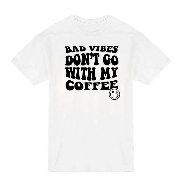 Bad Vibes Don't Go With My Coffee T-Shirt