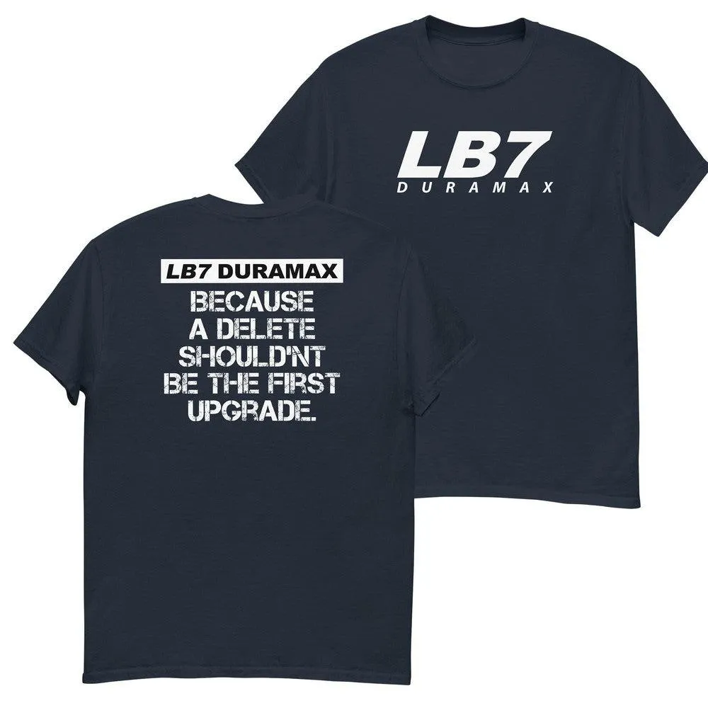 LB7 Duramax T-Shirt - Because Delete Shouldn't be The 1st Upgrade