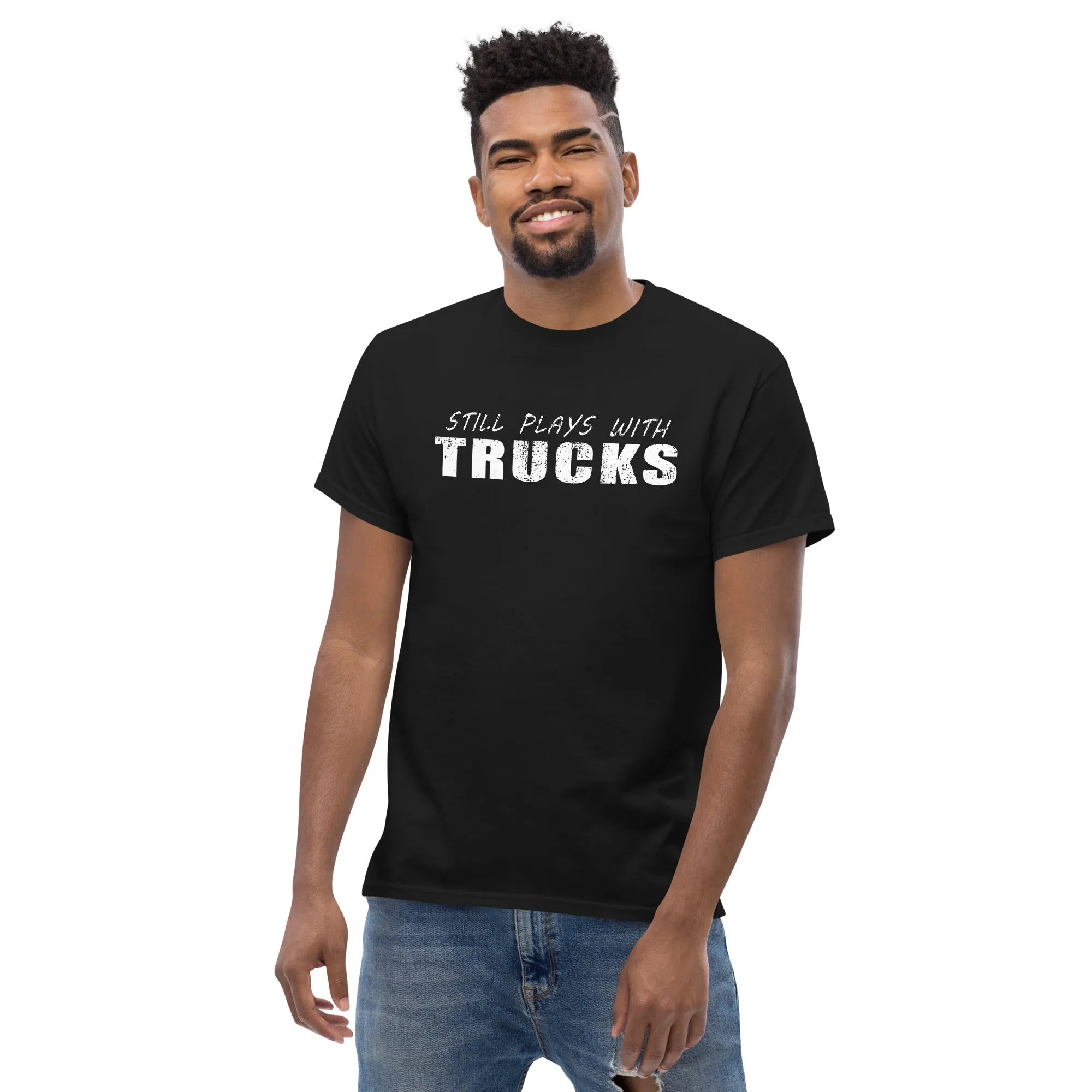 Still Plays With Trucks T-Shirt