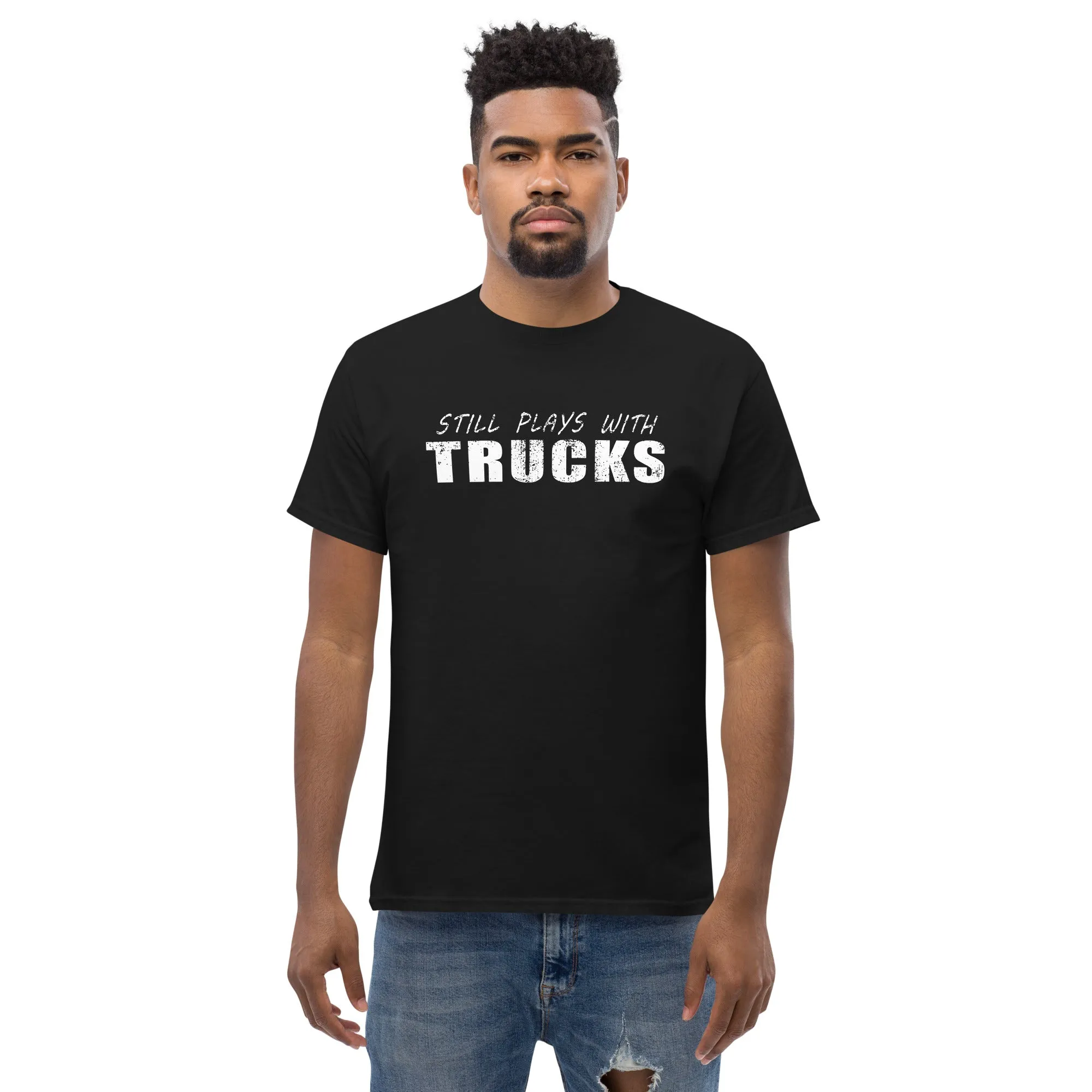 Still Plays With Trucks T-Shirt