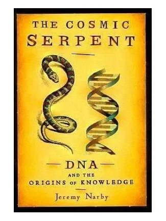 The Cosmic Serpent: DNA and the Origins of Knowledge by Jeremy Narby